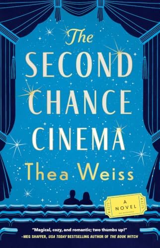 The Second Chance Cinema: A Novel by Thea Weiss