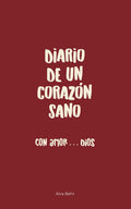Diario de un Corazón Sano: Con amor Dios (Spanish Edition) by Alva Behr