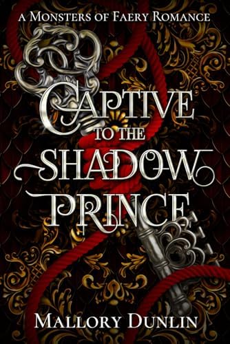 Captive to the Shadow Prince: A Fae Fated Mates Monster Romantasy (Monsters of Faery) by Mallory Dunlin