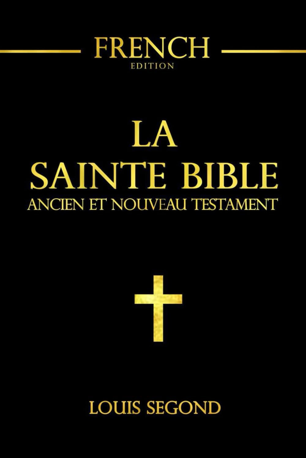 La Sainte Bible en français complète en deux parties l'Ancien Testament et le Nouveau Testament, Grand Format La Bible est une bibliothèque de 73 ... livre retraçant l’histoire (French Edition) by Louis Segond