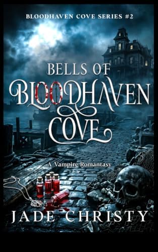 The Bells of Bloodhaven Cove: A Vampire Romantasy (Bloodhaven Cove Series) by Jade Christy