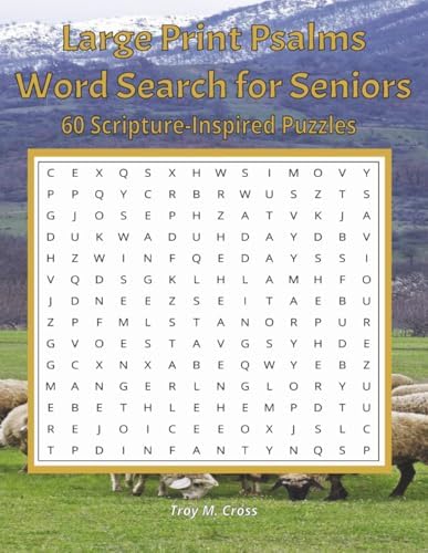Large Print Psalms Word Search for Seniors: 60 Scripture-Inspired Puzzles from the Book of Psalms with Large Print Solutions — A Peaceful Activity for Faith, Reflection and Relaxation by Troy M Cross