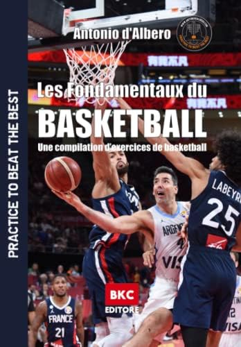 Les Fondamentaux du Basketball: Une compilation d’exercices de basketball (French Edition) by Antonio d'Albero