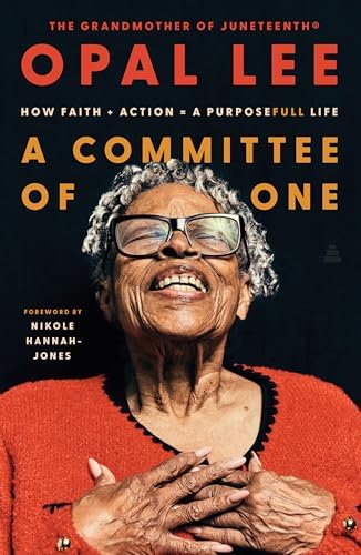 A Committee of One: How Faith + Action = A PurposeFULL Life by Opal Lee