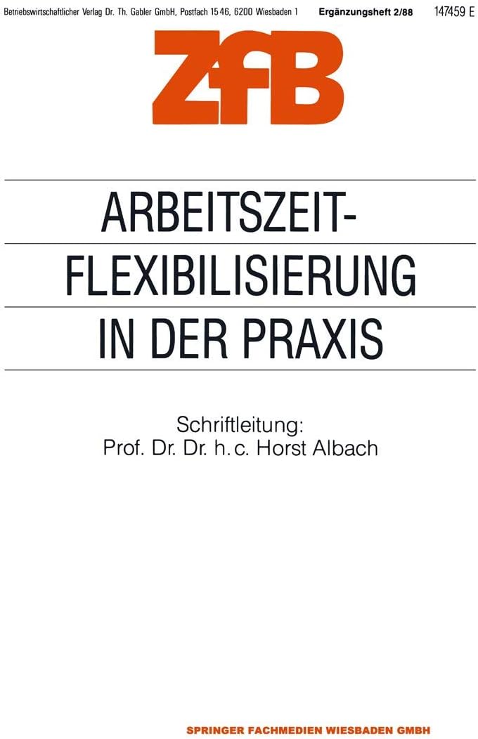 Arbeitszeitflexibilisierung in der Praxis (Zeitschrift für Betriebswirtschaft) (German Edition) by Horst Albach