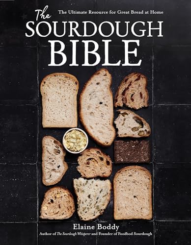 The Sourdough Bible: The Ultimate Resource for Great Bread at Home by Elaine Boddy