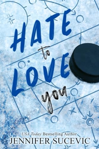 Hate to Love You (Special Edition): An Enemies-to-Lovers Fake Dating New Adult College Sports Romance by Jennifer Sucevic