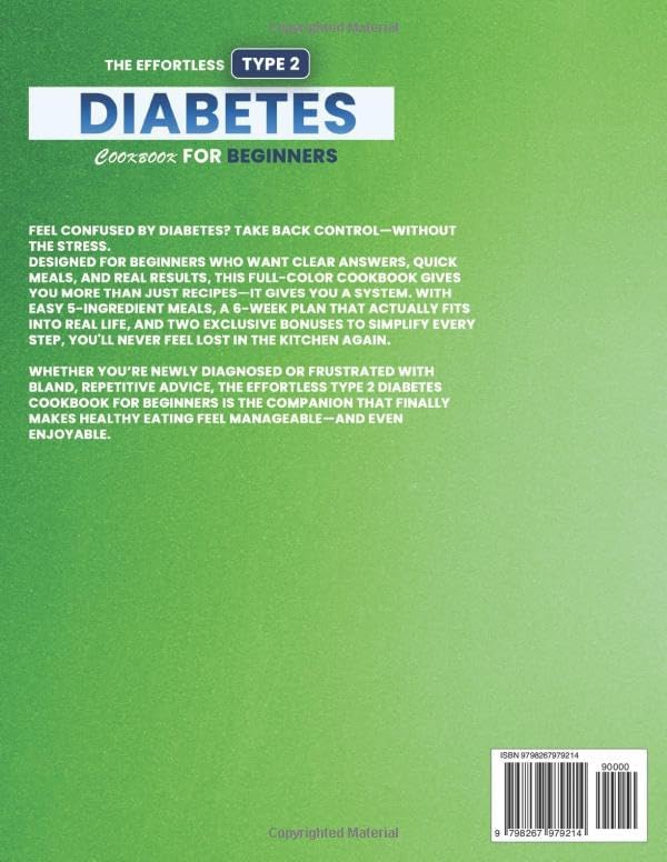 The Effortless Type 2 Diabetes Cookbook for Beginners: Simple, 20-Minute Recipes & 6-Week Plan to Regain Blood Sugar Control, Build Kitchen Confidence, and Create a Lasting Healthy Routine by RAMONA GROSS