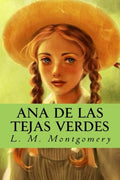 Ana de las tejas verdes (Spanish Edition) by L. M. Montgomery
