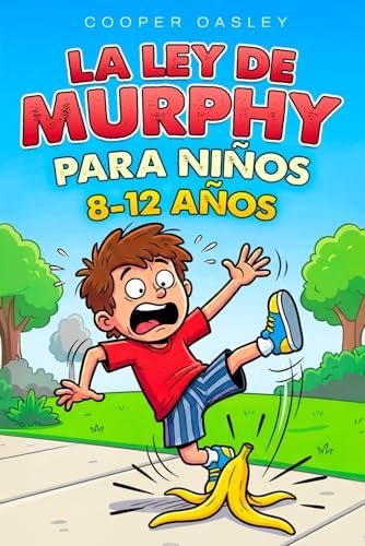 La ley de Murphy para niños: Desastres cotidianos explicados con ciencia (8 a 12 años): por qué todo sale mal, qué está pasando de verdad y cómo evitarlo (Spanish Edition) by Cooper Oasley