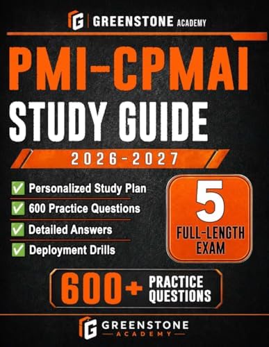 PMI-CPMAI Study Guide 2026–2027: Exam Review with Personalized Study Plan, 600+ Practice Questions, 5 Full-Length Exams, Detailed Answers, and ... and Deployment Drills to Build Exam Readiness by Greenstone Academy