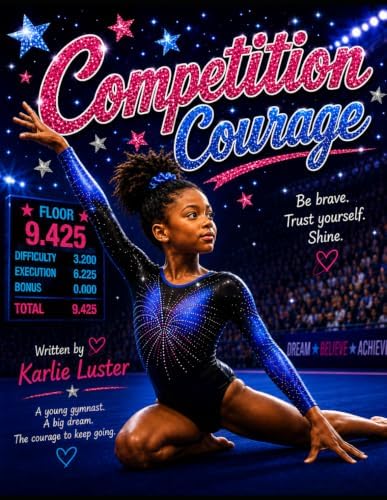 Competition Courage by Karlie Luster