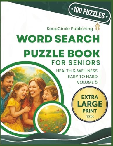 Word Search Puzzle Book for Seniors: Health & Wellness Volume 5 - Extra Large Print 100 Easy to Hard Puzzles (Extra Large Print for Seniors) by SoupCircle Publishing