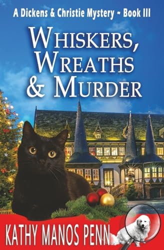 Whiskers, Wreaths & Murder (A Dickens & Christie Mystery) by Kathy Manos Penn