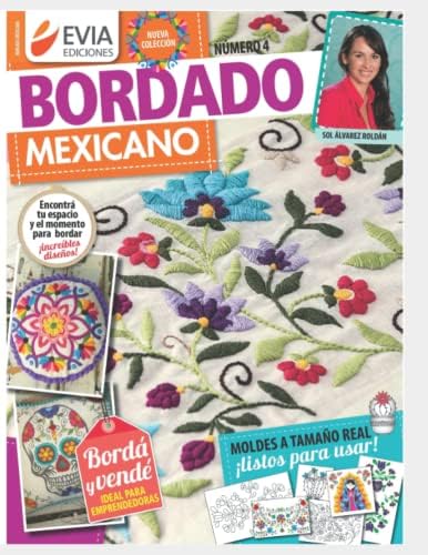 BORDADO MEXICANO 4: ideal para emprendedoras (BORDADO MEXICANO - LA COLECCION MAS COMPLETA) (Spanish Edition) by EVIA EDICIONES