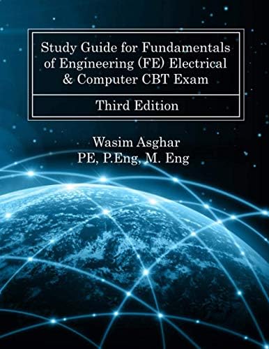 Study Guide for Fundamentals of Engineering (FE) Electrical & Computer CBT Exam: Practice over 700 solved problems with detailed solutions based on NCEES® FE Reference Handbook Version 10.0.1 by Wasim Asghar PE