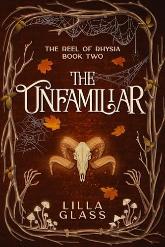 The Unfamiliar (The Reel of Rhysia) by Lilla Glass