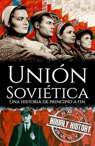 Unión Soviética: Una historia de principio a fin (Spanish Edition) by Hourly History