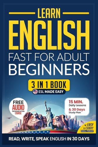 Learn English Fast for Adult Beginners – ESL Certified Workbook: Achieve U.S. English Mastery in 30 Days: 15-Minute Lessons, Practical Exercises, and Essential Grammar (Easy English) by Speak Abroad Academy