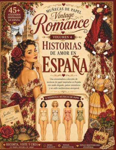 Muñecas de Papel Vintage Romance Volumen 4: Historias de Amor en España: 4 Hermosas Muñecas de Papel, Más de 45 Atuendos Inspirados en España, ... Romance Paper Dolls Series) (Spanish Edition) by Gael Moquete Publishing