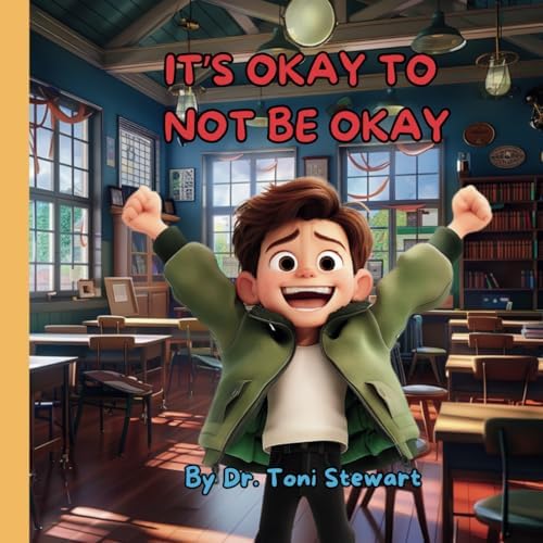 It's Okay to Not Be Okay by Dr. Toni Stewart