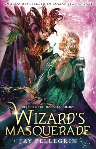 Wizard's Masquerade: A Medieval Fantasy Romance (Huskarl Duology) by Jay Pellegrin