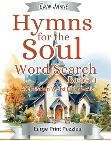 Hymns for the Soul Word Search Book 4 Large Print Puzzles A Christian Word Find: Sentimental, Relaxing, Bible Based, Religious Activity for Adults and Seniors by Erin Jamie