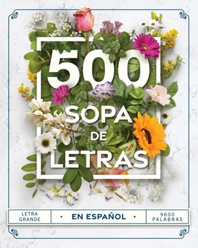 Sopa de Letras en Español 500: Busca Palabras Letra Grande para Adultos - Word Searches in Spanish (Spanish Edition) by Sofia James de la Vega