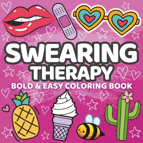 Swearing Therapy: Bold and Easy Coloring Book for Adults with Groovy Designs for Stress Relief (Coloring Therapy) by Mia Olsen