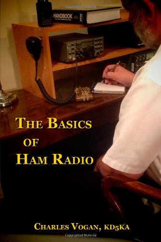 The Basics of Ham Radio by Charles Vogan