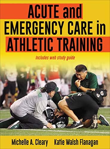 Acute and Emergency Care in Athletic Training by Michelle A. Cleary