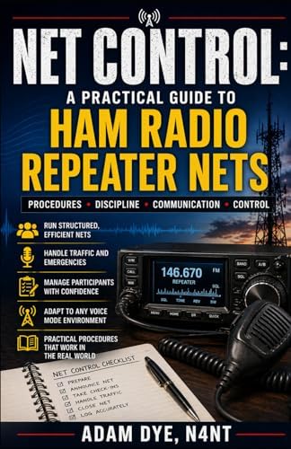 Net Control: A Practical Guide to Ham Radio Repeater Nets by Adam Dye
