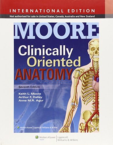Clinically Oriented Anatomy. Keith L. Moore, Arthur F. Dalley II, Anne M.R. Agur by Keith L. Moore