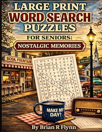 Large print word search puzzles for seniors: NOSTALGIC MEMORIES: 100 EASY PUZZLES WITH 2000 WORDS FOR RELAXATION AND BRAIN FUN by Brian R Flynn