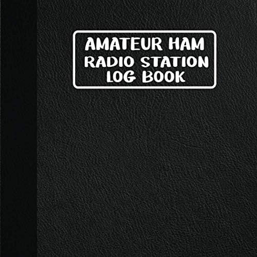 Amateur HAM Radio Station Log Book: Complete Logbook for HAM Radio Operators to Track and Organize Communications and Activities. Radio Band Frequency ... Planner, Workbook, Handbook For Operators by Andrea Hoch