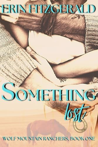 Something Lost: A Montana Cowboy, Midlife Second Chance, Age Gap Romance (Wolf Mountain Ranchers) by Erin FitzGerald