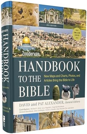 Zondervan Handbook to the Bible, Sixth Edition: New Maps and Charts, Photos, and Articles Bring the Bible to Life by Zondervan