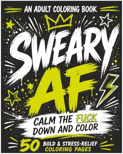 A Sweary AF Coloring Book for Adults: A Funny Swear Word Coloring Book for Adults Featuring Bold Easy Designs and Sarcastic Sayings (Sweary AF Coloring Series) by David Ulmer