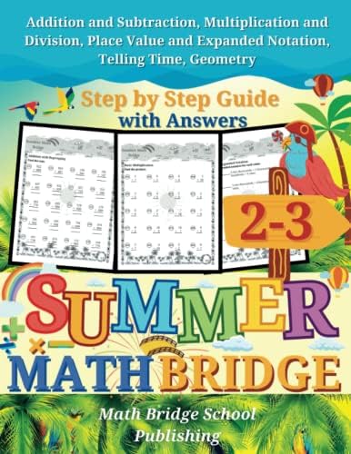 The Summer Math Bridge: A workbook for Grades 2 to 3: Addition, Subtraction, Multiplication, Division, Place Value, Expanded Notation, Telling Time, ... Guide with Examples, Answers Key Included by Math Bridge School Publishing