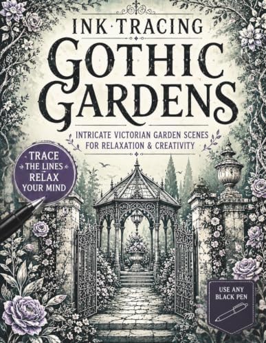 Ink Tracing Gothic Gardens: Intricate Victorian Garden Scenes for Pen and Ink Tracing, Gothic Architecture, Floral Pathways, Gazebos, Relaxation and ... Adults (The Gothic Ink Tracing Collection) by Story Stone
