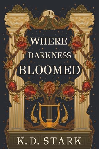 Where Darkness Bloomed by K. D. Stark
