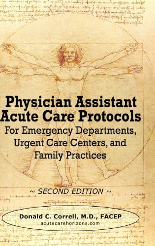 Physician Assistant Acute Care Protocols - SECOND EDITION: For Emergency Departments, Urgent Care Centers, and Family Practices by Donald Correll