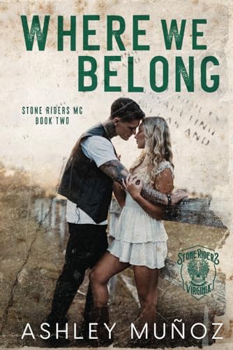 Where We Belong: An Enemies to Lovers Romance (Stone Riders MC) by Ashley Munoz