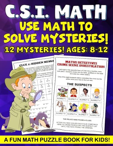 CSI Math Mystery For Kids, Math Puzzle Book for kids.: Fun math worksheets in this math puzzle book for kids a fun math workbooks. Fun math workbook ... kids ages 9-12. Math workbook for Grades 4-6. by Christopher Pedley