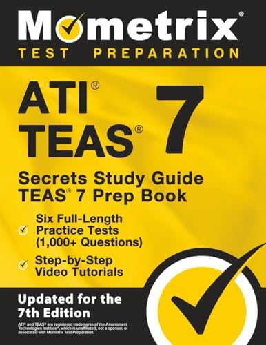 ATI TEAS Secrets Study Guide: TEAS 7 Prep Book, Six Full-Length Practice Tests (1,000+ Questions), Step-by-Step Video Tutorials: [Updated for the 7th Edition] by Matthew Bowling