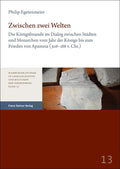 Zwischen zwei Welten: Die Konigsfreunde im Dialog zwischen Stadten und Monarchen vom Jahr der Konige bis zum Frieden von Apameia 306-188 v. Chr. ... Kulturen der Vormoderne, 13) (German Edition) by Philip Egetenmeier
