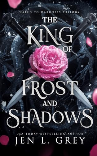 The King of Frost and Shadows (Fated To Darkness) by Jen L. Grey