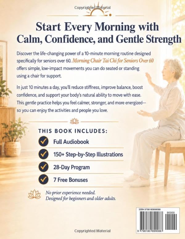 Morning Chair Tai Chi for Seniors Over 60: Gentle 28-Day Seated Routine to Wake Up Without Stiffness, Stop Holding Onto Furniture, and Walk Through ... | With Illustrations & Video Tutorials by Serena Meng