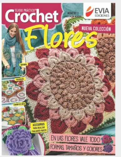 CROCHET FLORES 2: tejido práctico (CROCHET III) (Spanish Edition) by EVIA EDICIONES