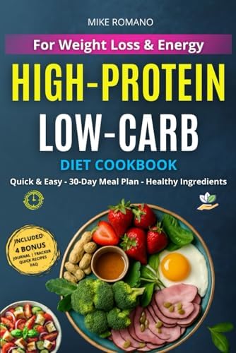 High-Protein Low-Carb Cookbook for Weight Loss & Energy: Delicious High-Protein, Low-Carb Recipes to Burn Fat, Boost Energy & Stay Full — With Smart ... for Busy Days (Smart Health Cooking Series) by Mike Romano